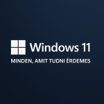 Windows 11 minden, amit tudni érdemes.